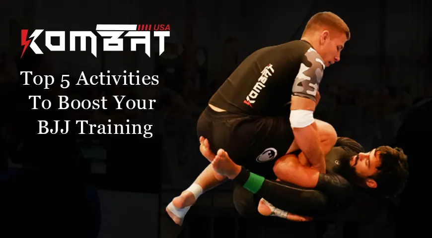 Top 5 Activities To Boost Your BJJ Training