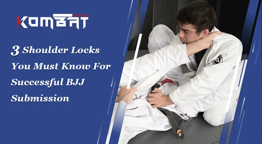 3 Shoulder Locks You Must Know For Successful BJJ Submission