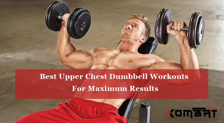 Best Upper Chest Dumbbell Workouts For Maximum Results