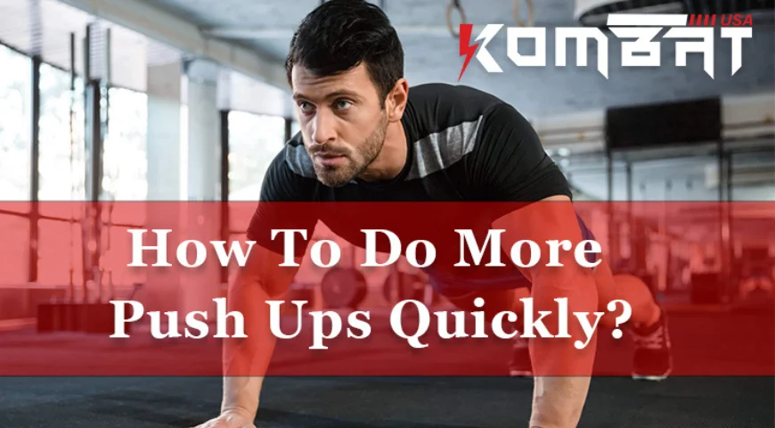 How To Do More Push Ups Quickly?